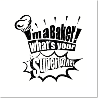 I'm a Baker, What's your Superpower Posters and Art